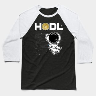 HODL Astronaut Dogecoin DOGE Coin To The Moon Crypto Token Cryptocurrency Blockchain Wallet Birthday Gift For Men Women Kids Baseball T-Shirt